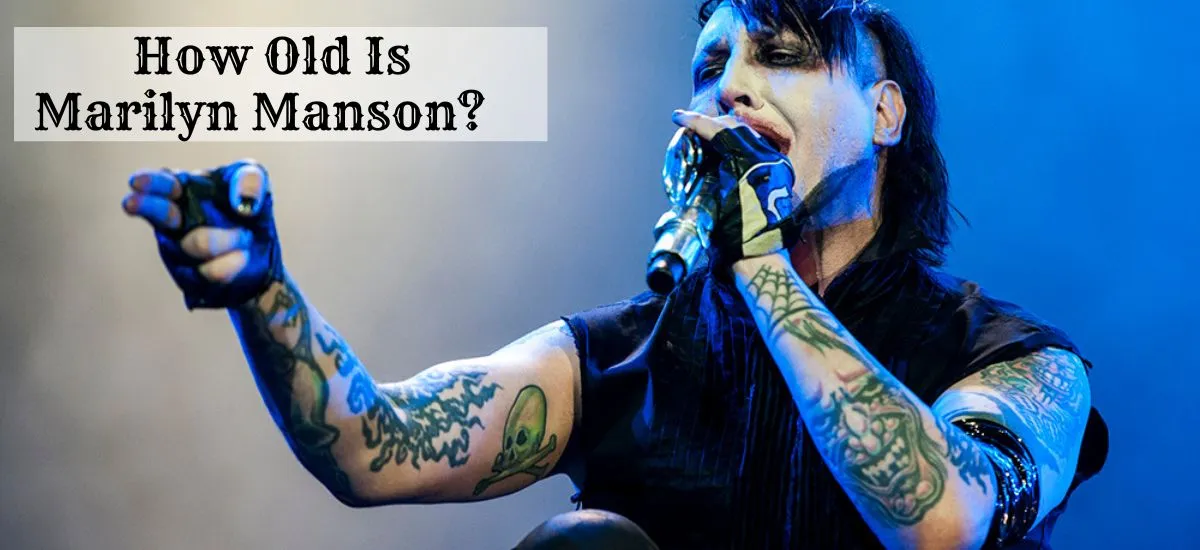 Everything To Know – How Old Is Marilyn Manson?