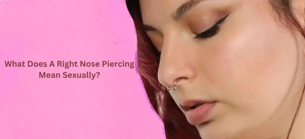 What Does A Right Nose Piercing Mean Sexually?