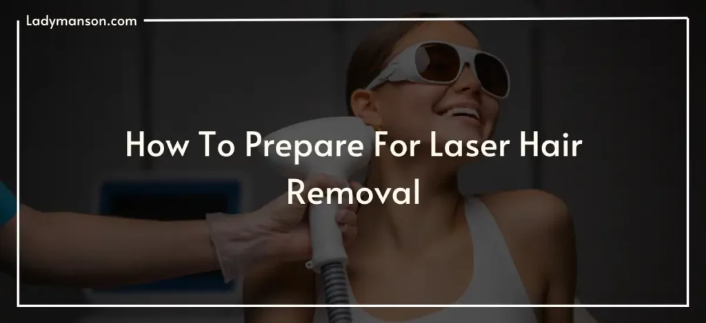 How To Prepare For Laser Hair Removal.