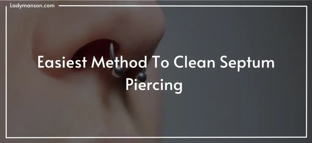 Easiest Method To Clean Septum Piercing