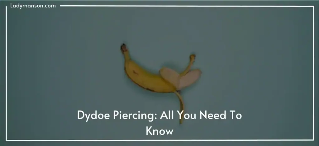 Dydoe Piercing: All You Need To Know