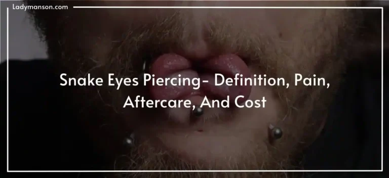 Snake Eyes Piercing- Definition, Pain, Aftercare, And Cost